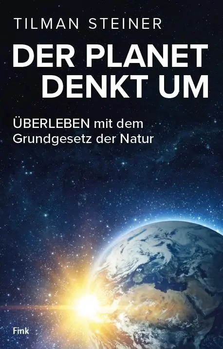 Cover: 9783959765428 | DER PLANET DENKT UM - ÜBERLEBEN mit dem Grundgesetz der Natur | Buch