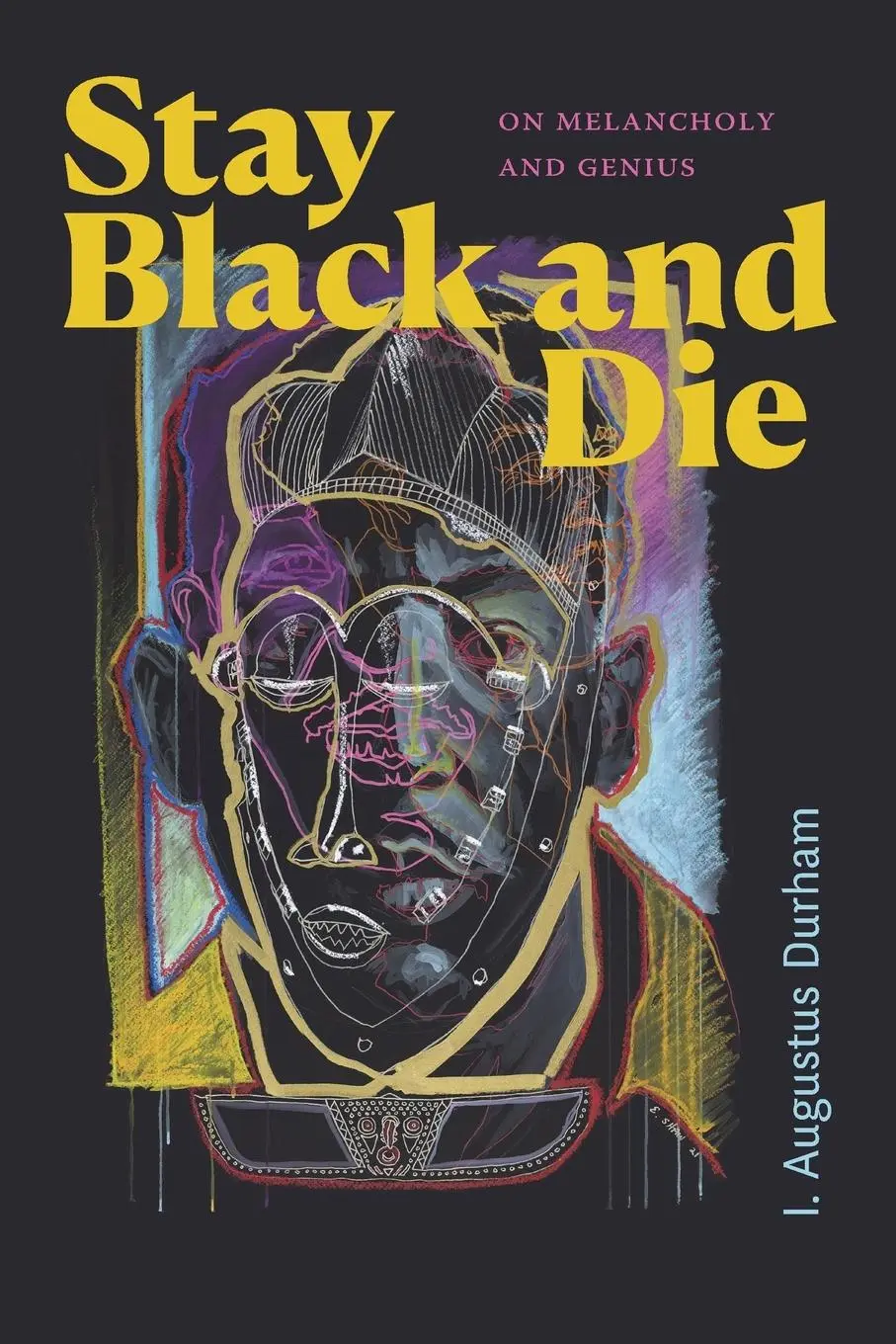Cover: 9781478025528 | Stay Black and Die | On Melancholy and Genius | I. Augustus Durham
