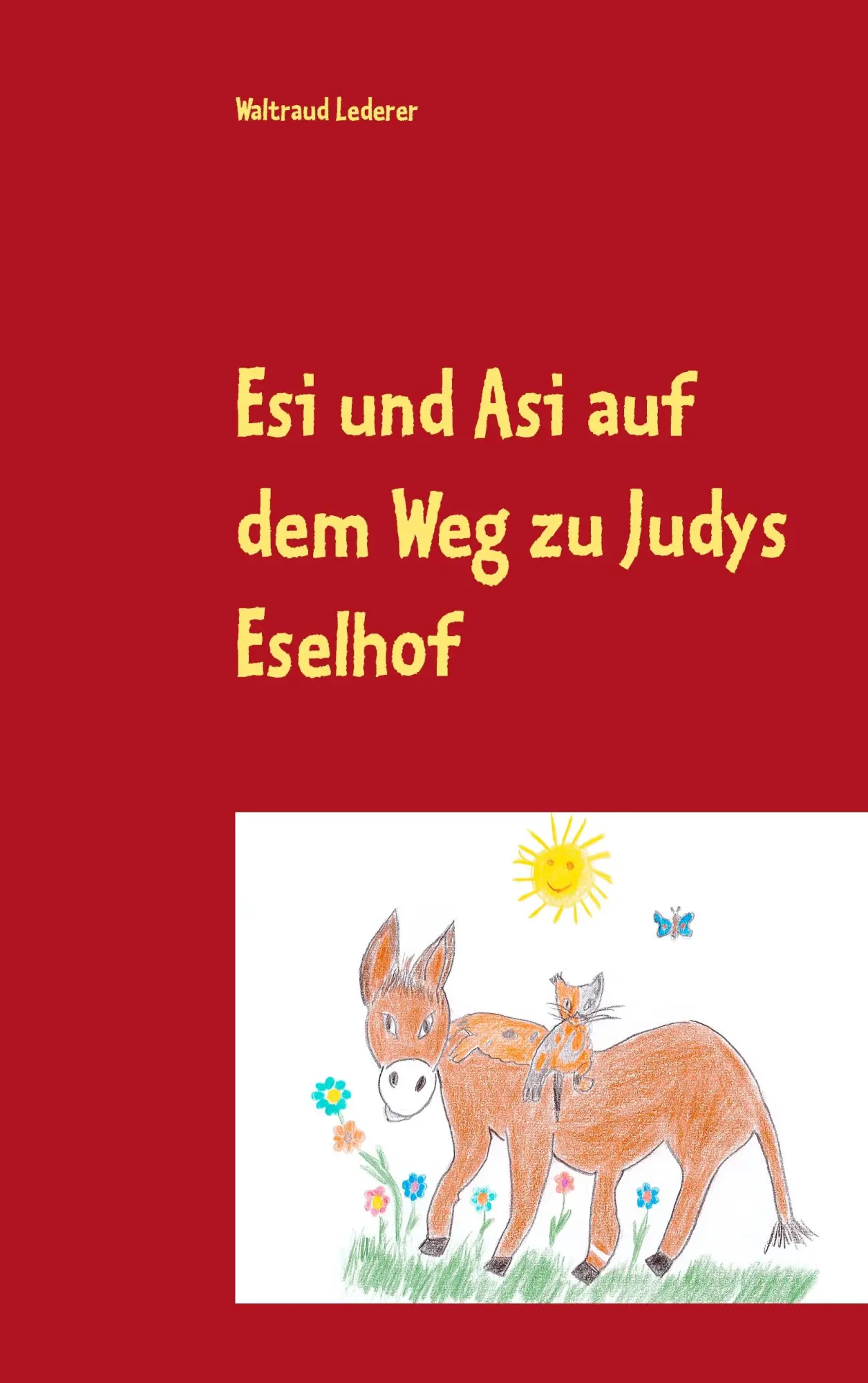 Cover: 9783735775528 | Esi und Asi auf dem Weg zu Judys Eselhof | Waltraud Lederer | Buch