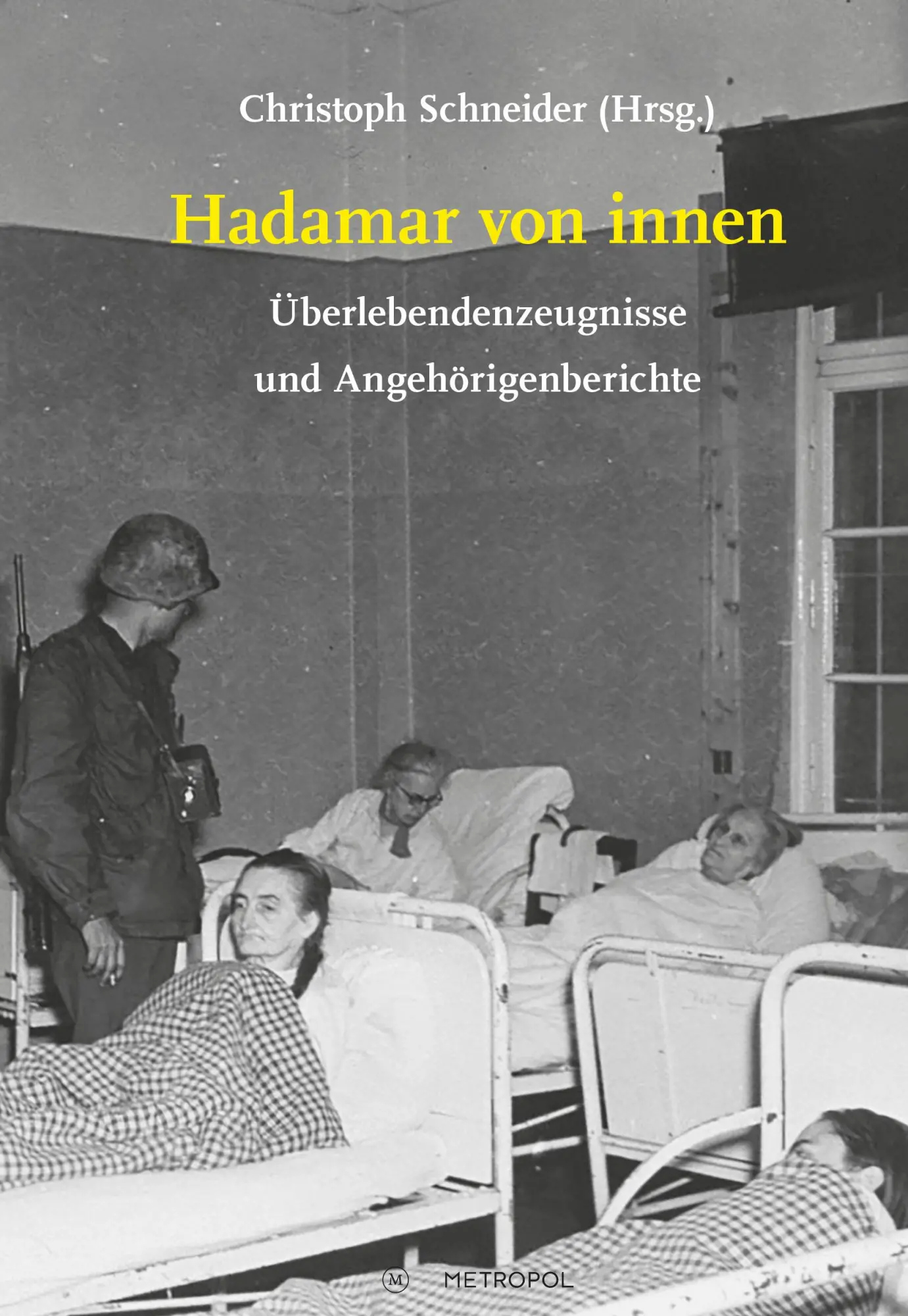 Cover: 9783863315528 | Hadamar von innen | Überlebendenzeugnisse und Angehörigenberichte