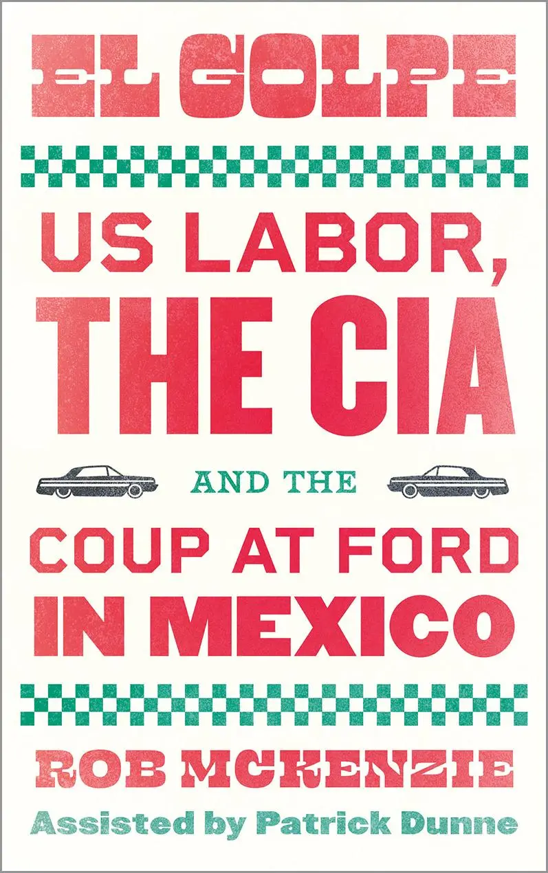 Cover: 9780745345628 | El Golpe | US Labor, the CIA, and the Coup at Ford in Mexico | Buch