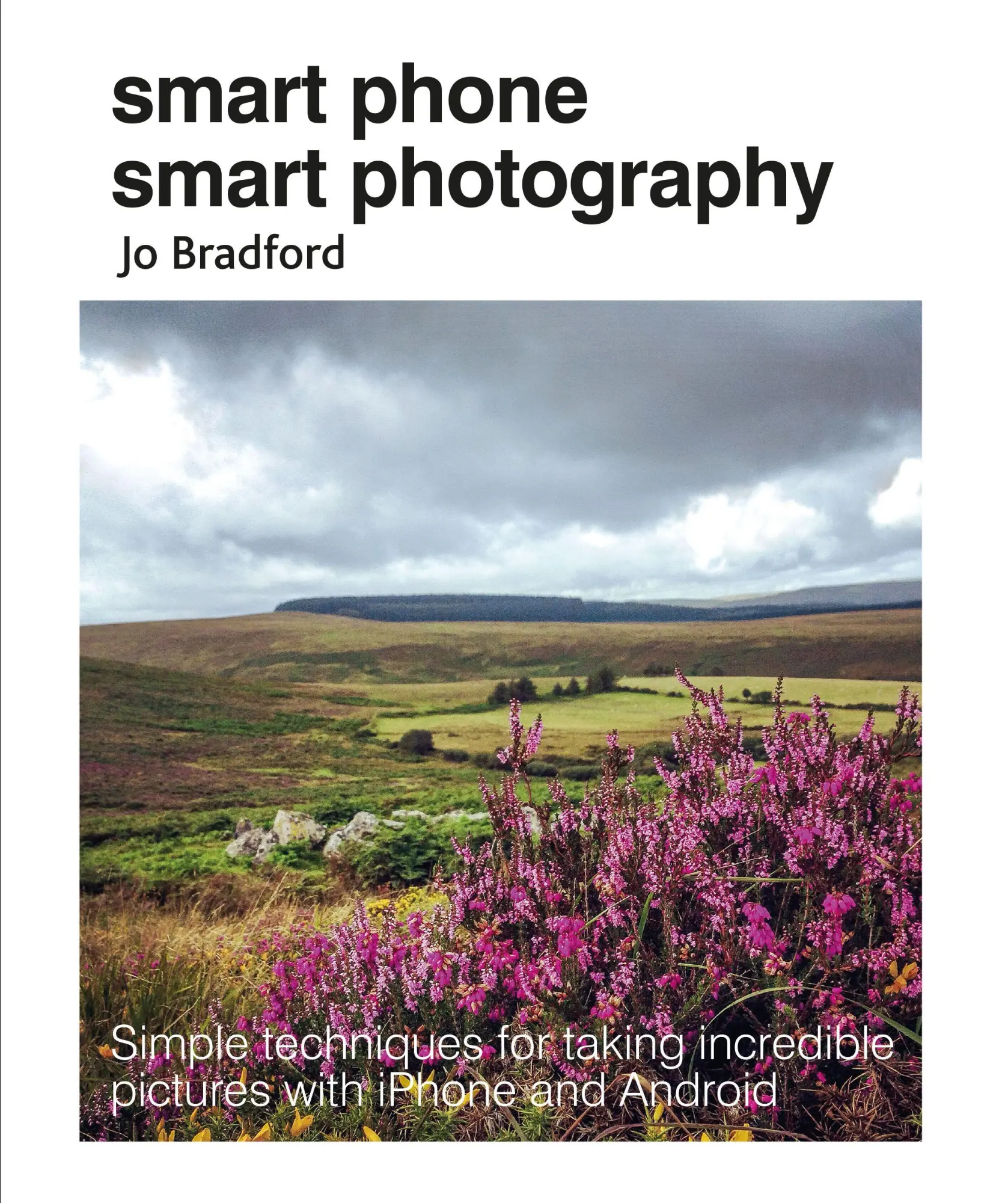 Cover: 9781782495628 | Smart Phone Smart Photography | Jo Bradford | Taschenbuch | Englisch Cover: 9781782495628 | Smart Phone Smart Photography | Jo Bradford | Taschenbuch | Englisch