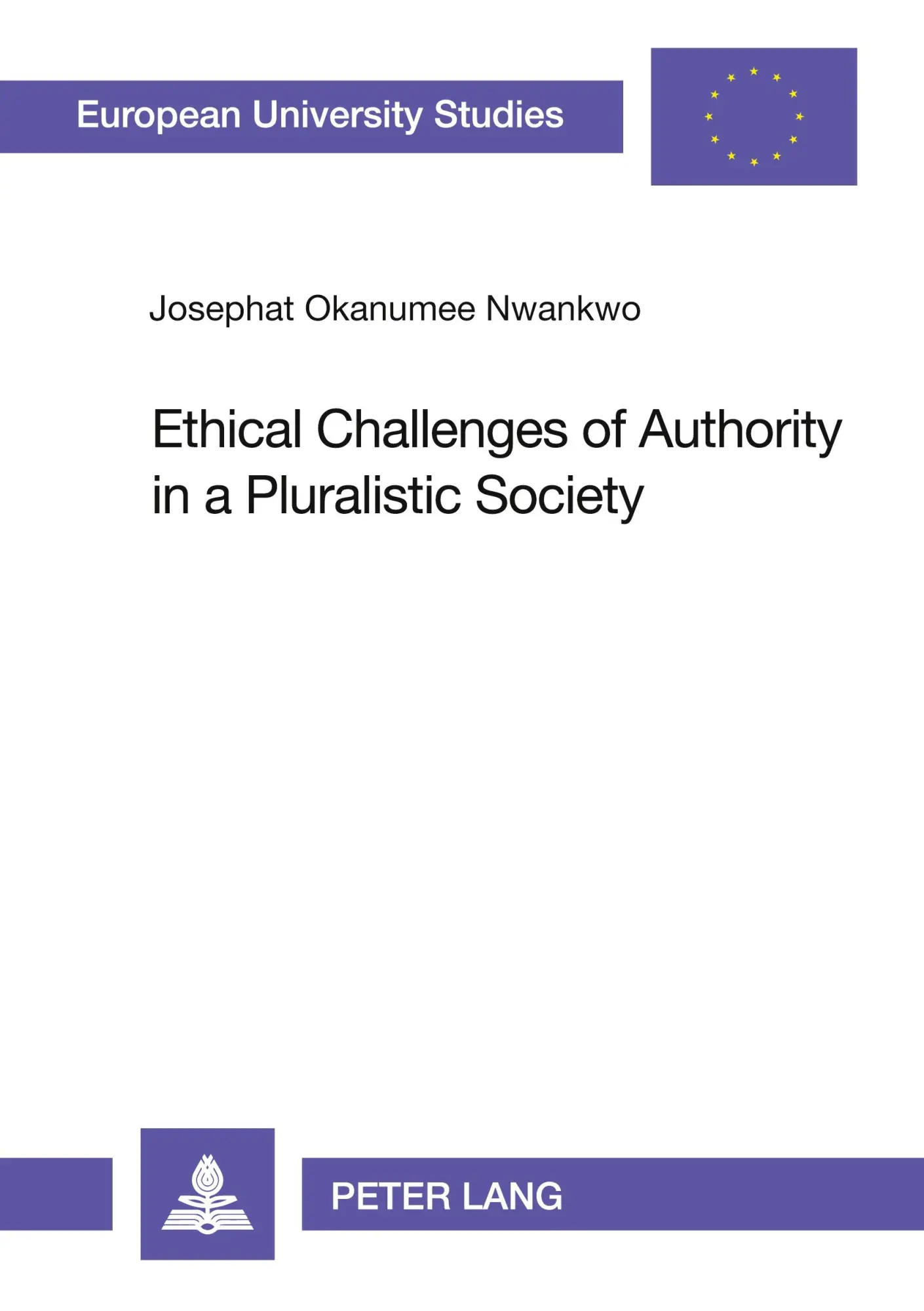 Ethical Challenges of Authority in a Pluralistic Society: The Nigerian Example (Europäische Hochschulschriften - Reihe XXIII)
