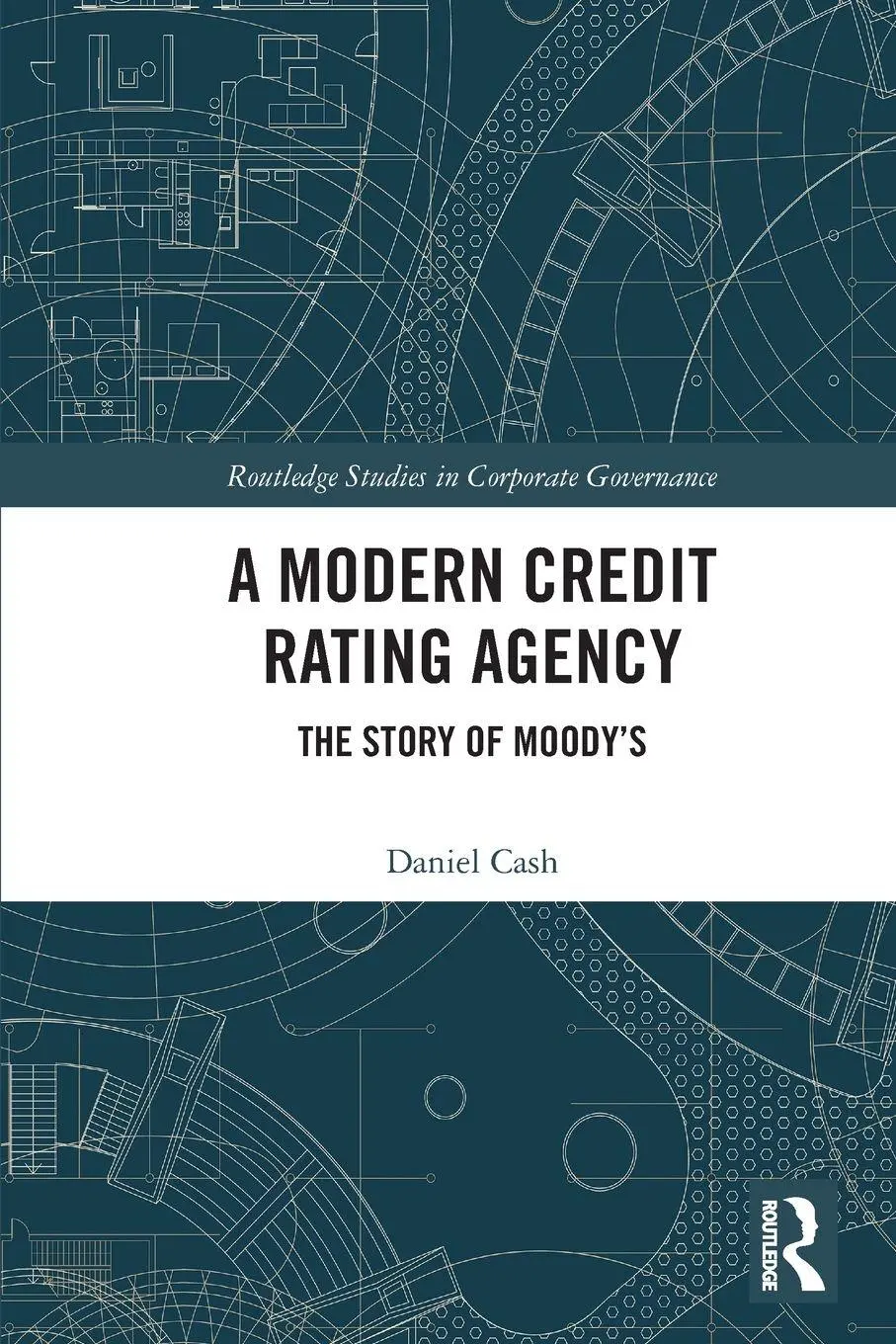 Cover: 9781032575728 | A Modern Credit Rating Agency | The Story of Moody's | Daniel Cash