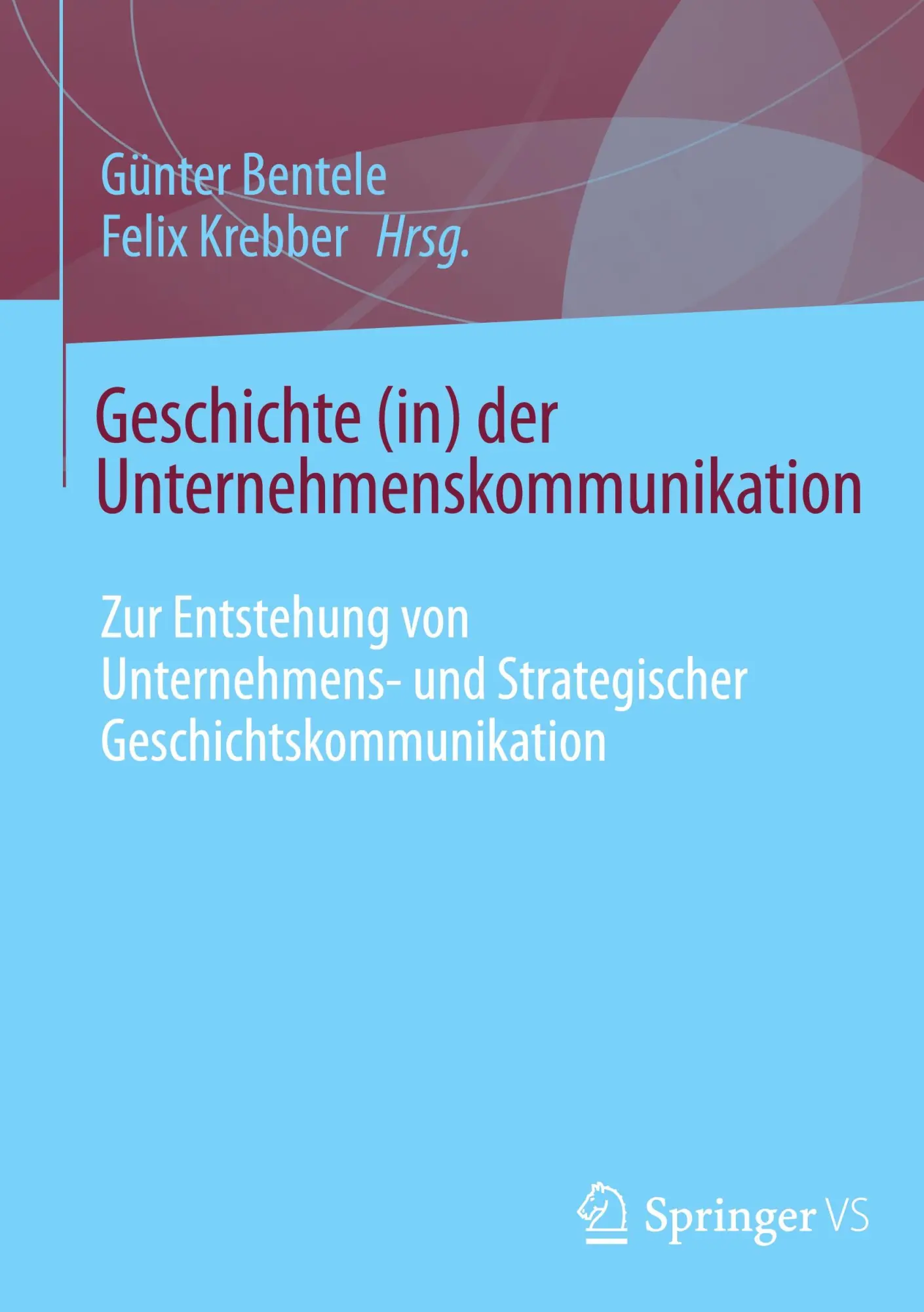 Cover: 9783658465728 | Geschichte (in) der Unternehmenskommunikation | Felix Krebber (u. a.)