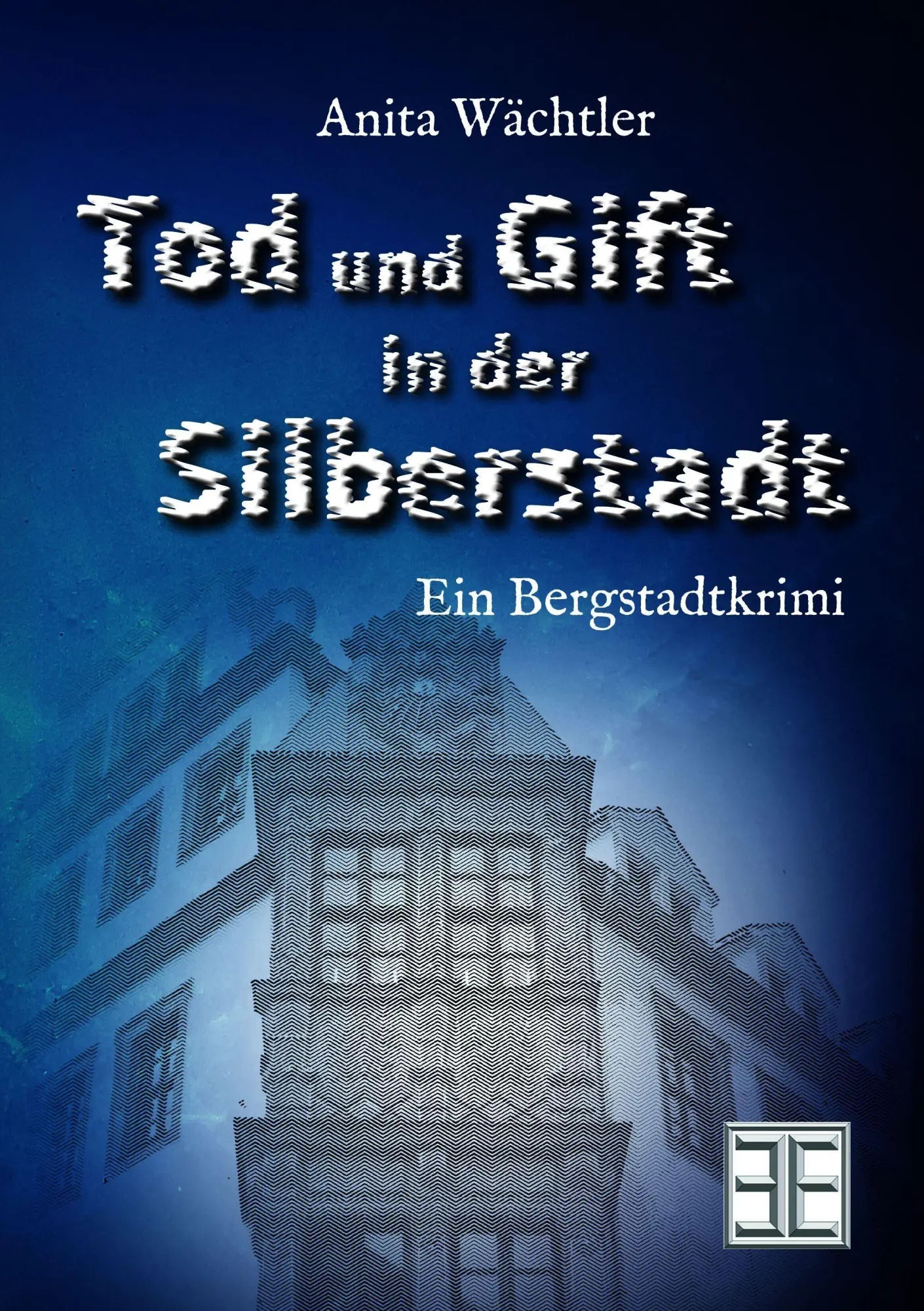 Cover: 9783690285728 | TOD UND GIFT IN DER SILBERSTADT | Ein Bergstadtkrimi | Anita Wächtler