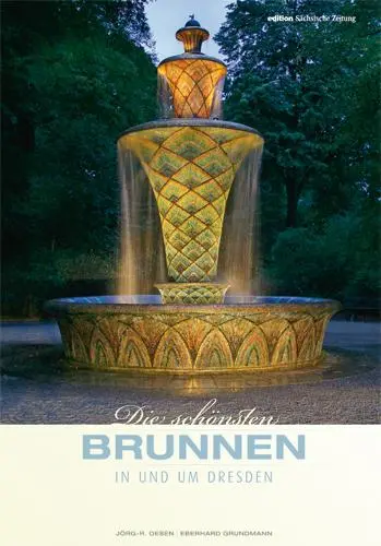 Cover: 9783938325728 | Die schönsten Brunnen in und um Dresden | Eberhard Grundmann (u. a.)
