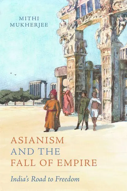 Cover: 9780520425828 | Asianism and the Fall of Empire | India's Road to Freedom | Mukherjee