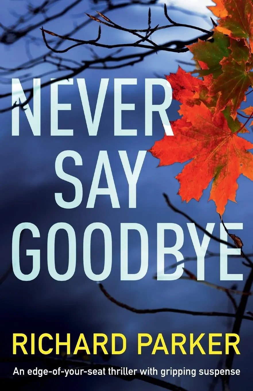 Cover: 9781786815828 | Never Say Goodbye | Richard Parker | Taschenbuch | Englisch | 2018
