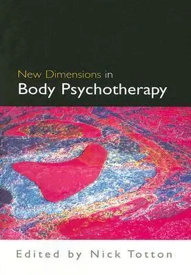 Cover: 9780335215928 | New Dimensions in Body Psychotherapy | Nick Totton | Taschenbuch