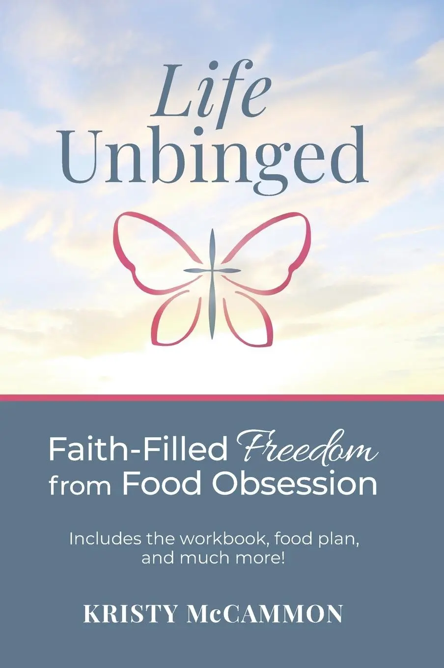 Cover: 9781966596028 | Life Unbinged | Faith-Filled Freedom from Food Obsession | McCammon