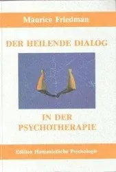 Cover: 9783926176028 | Der heilende Dialog in der Psychotherapie | Maurice Friedman | Buch