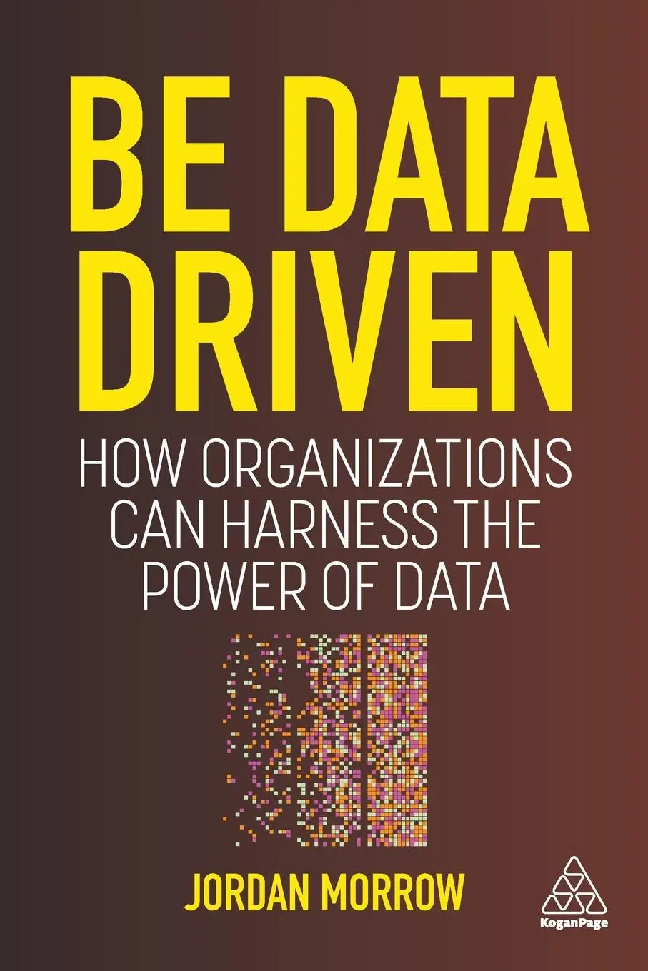 Cover: 9781398606128 | Be Data Driven | How Organizations Can Harness the Power of Data