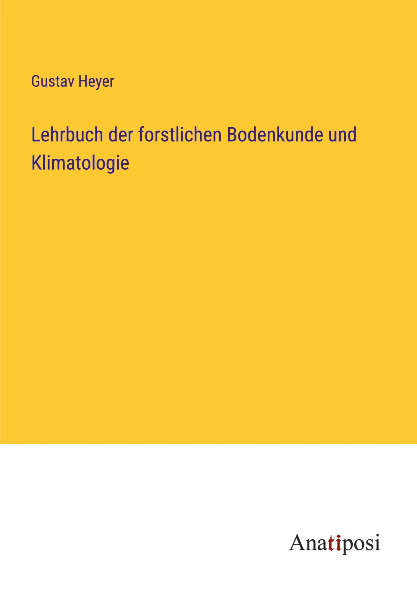 Cover: 9783382016128 | Lehrbuch der forstlichen Bodenkunde und Klimatologie | Gustav Heyer
