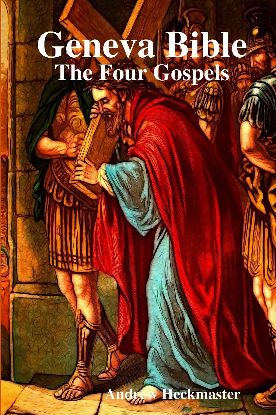 Cover: 9780359876228 | Geneva Bible | The Four Gospels | Andrew Heckmaster | Taschenbuch