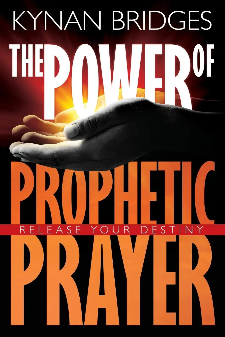 Cover: 9781629116228 | The Power of Prophetic Prayer | Release Your Destiny | Kynan Bridges
