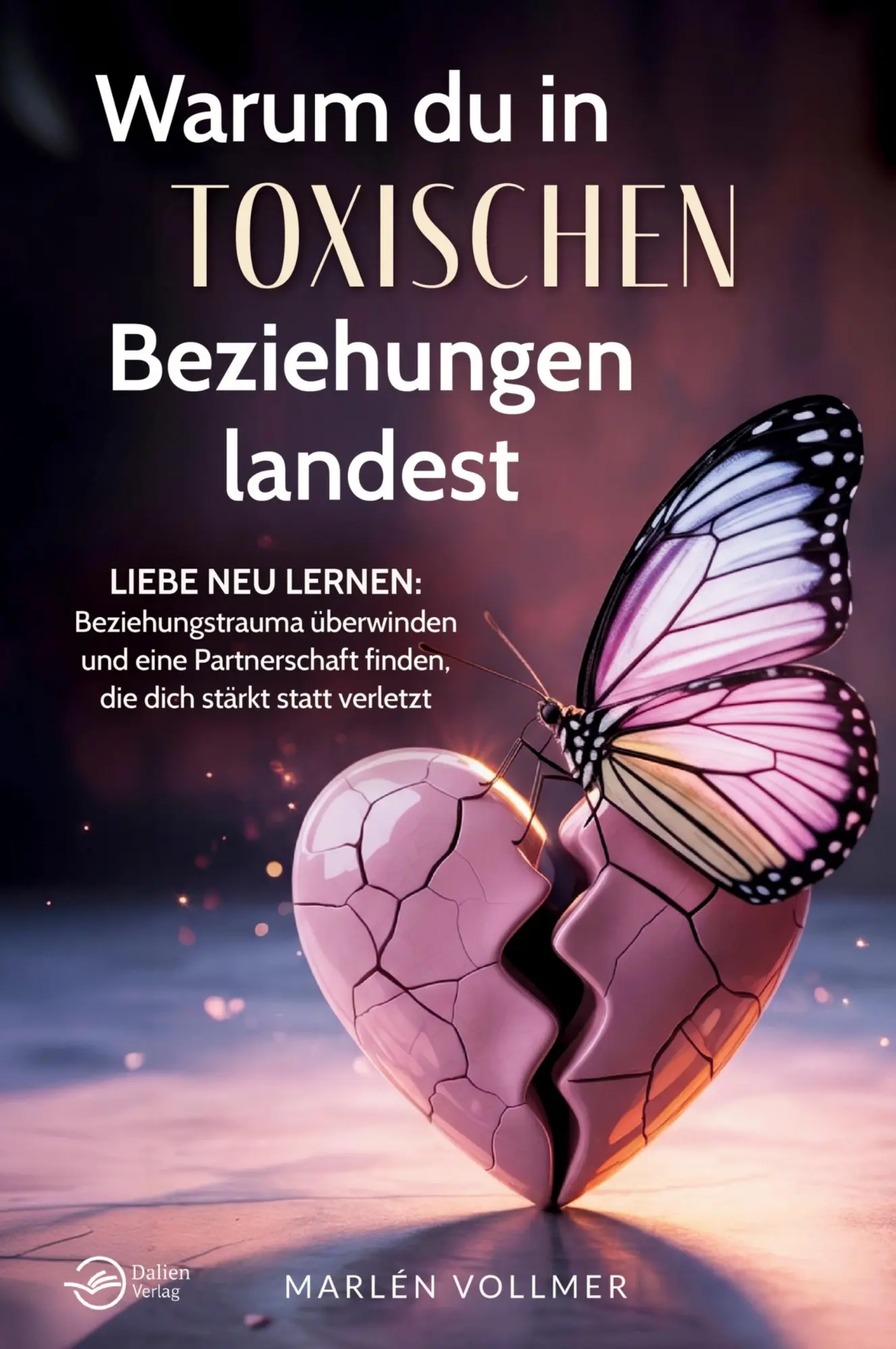 Cover: 9783911376228 | Warum du in toxischen Beziehungen landest: Liebe neu lernen:...