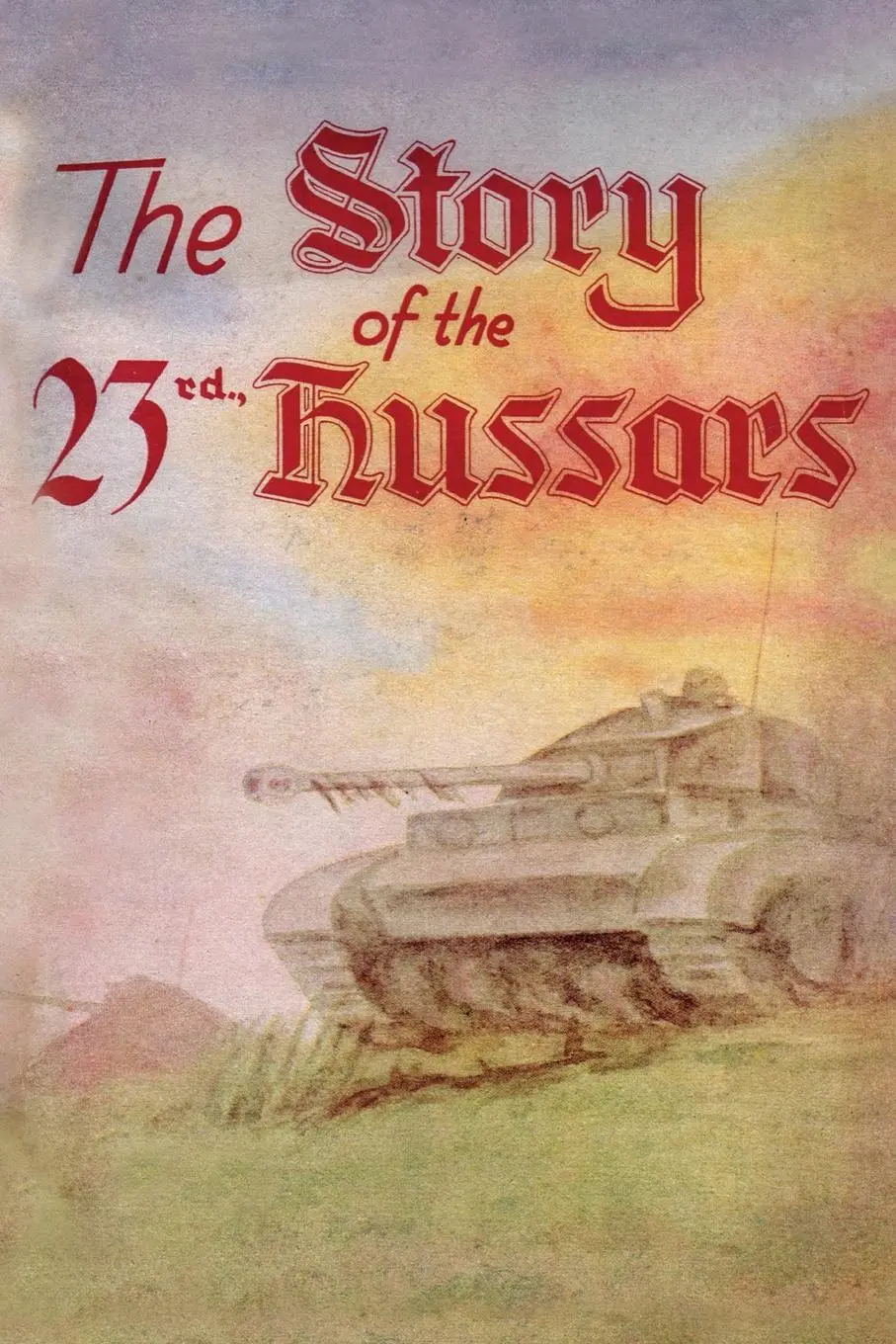 Cover: 9781783316328 | THE STORY OF THE 23rd HUSSARS 1940-1946 | Taschenbuch | Englisch