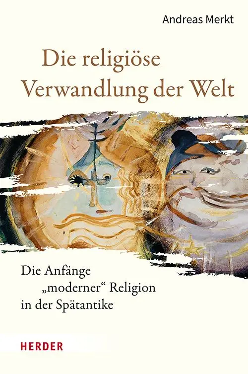 Cover: 9783451396328 | Die religiöse Verwandlung der Welt | Andreas Merkt | Buch | 832 S.