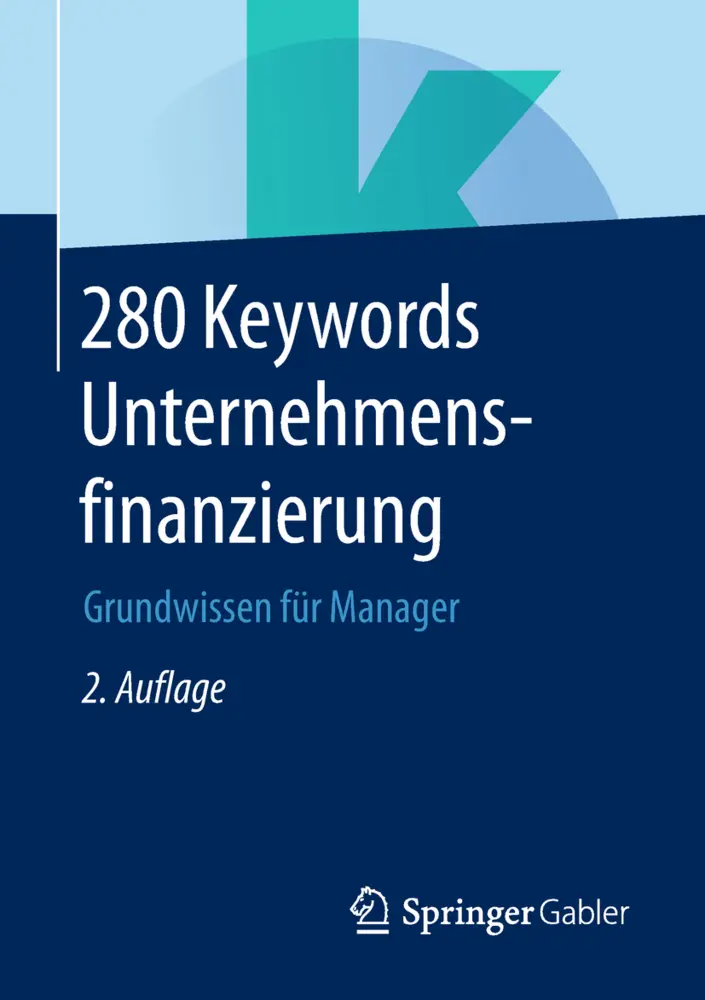 Cover: 9783658236328 | 280 Keywords Unternehmensfinanzierung | Grundwissen für Manager | Buch