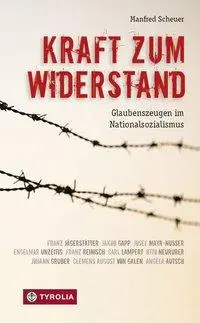 Cover: 9783702236328 | Kraft zum Widerstand | Glaubenszeugen im Nationalsozialismus | Scheuer