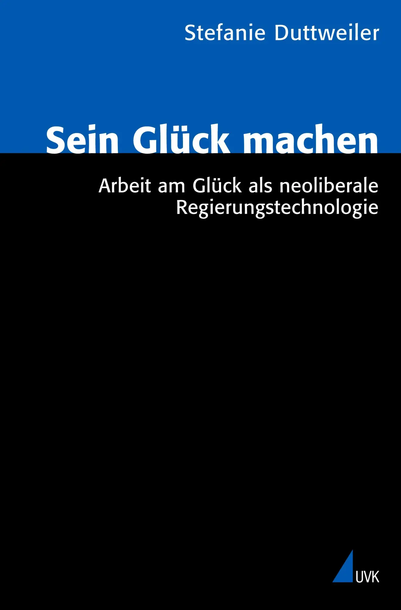 Cover: 9783896696328 | Sein Glück machen | Stefanie Duttweiler | Taschenbuch | 362 S. | 2007