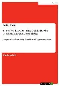 Cover: 9783640306428 | Ist der PATRIOT Act eine Gefahr für die US-amerikanische Demokratie?