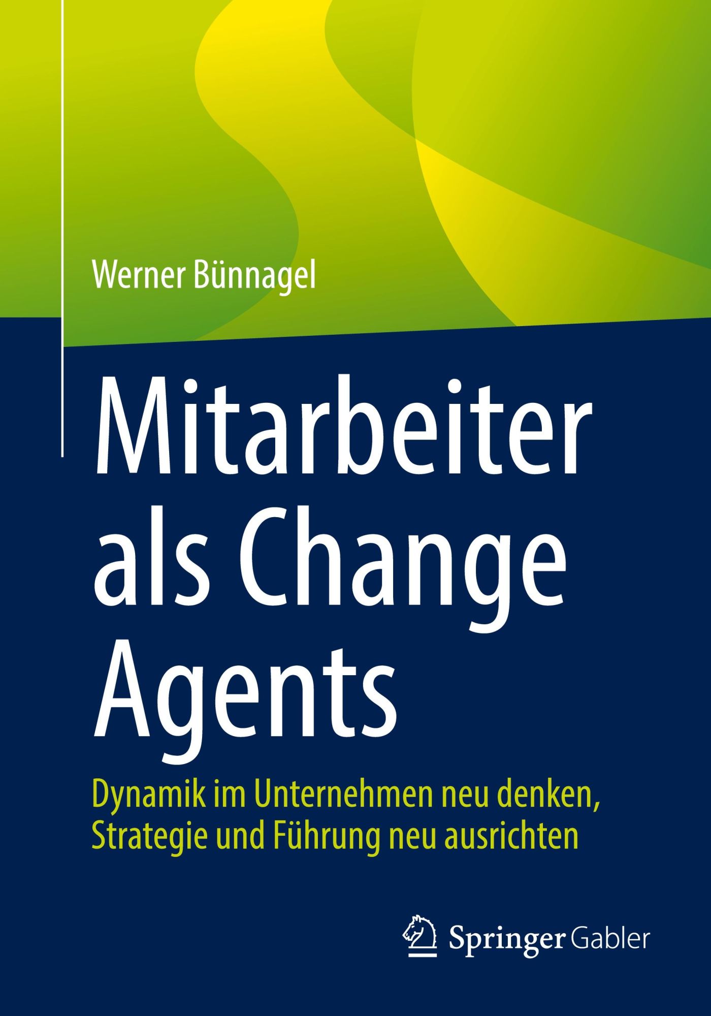 Cover: 9783662636428 | Mitarbeiter als Change Agents | Werner Bünnagel | Taschenbuch | x