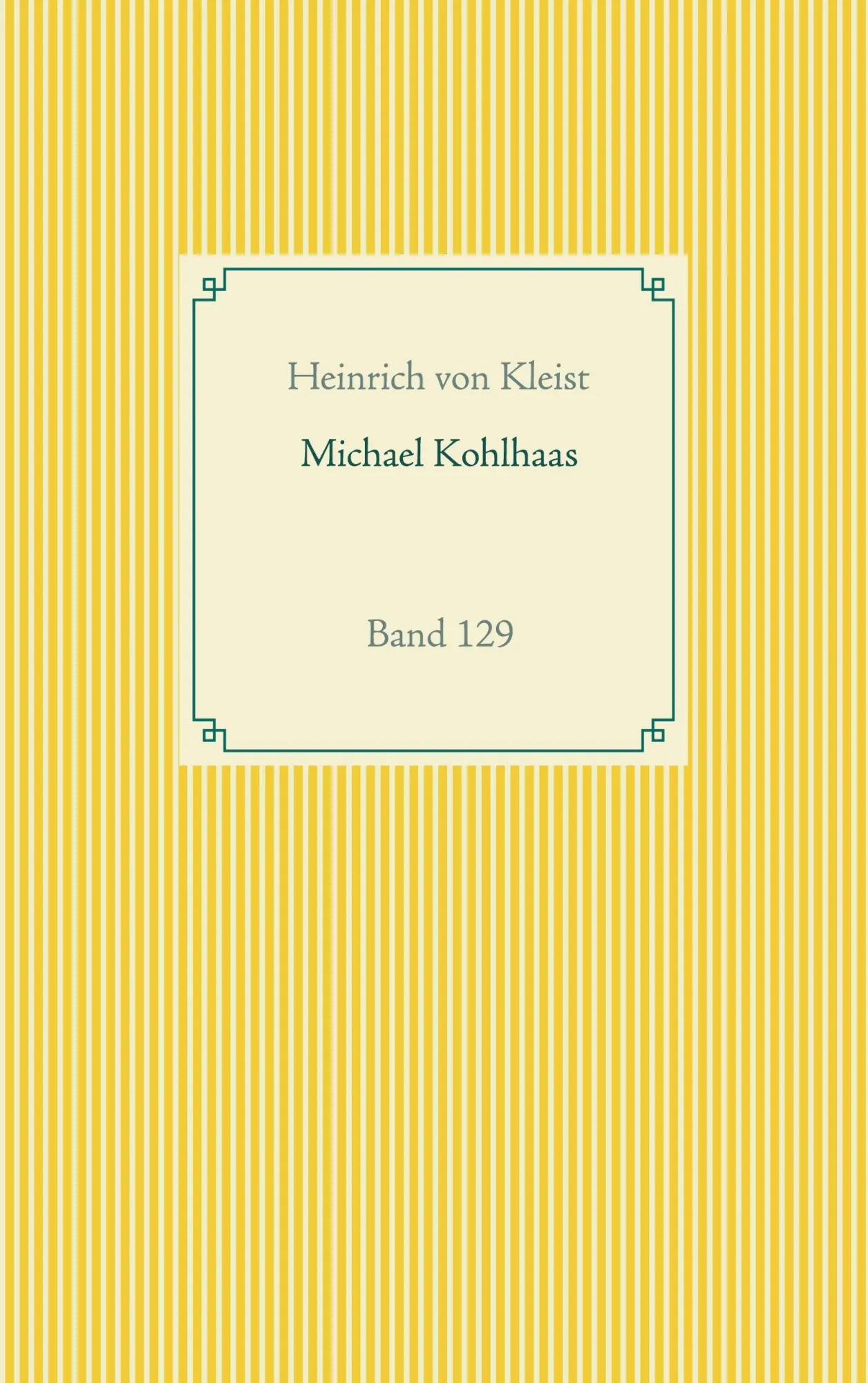 Cover: 9783751976428 | Michael Kohlhaas | Band 129 | Heinrich von Kleist | Taschenbuch | 2020