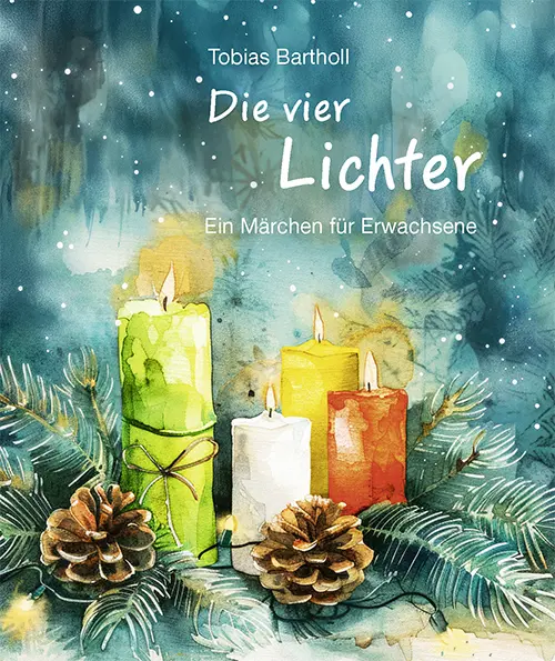 Cover: 9783760026428 | Die vier Lichter | Ein Märchen für Erwachsene | Tobias Bartholl | 2026