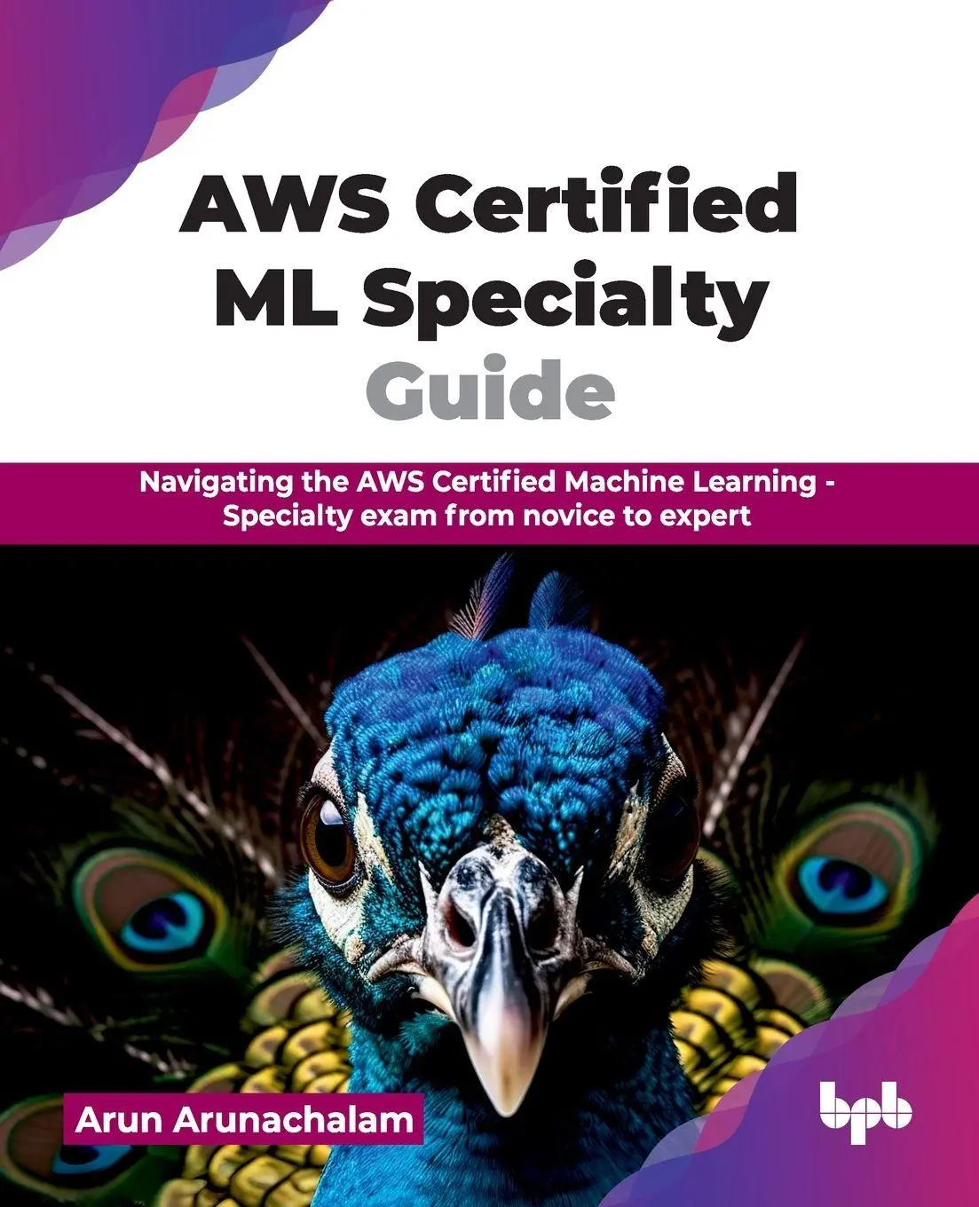 Cover: 9789365896428 | AWS Certified ML Specialty Guide | Arun Arunachalam | Taschenbuch