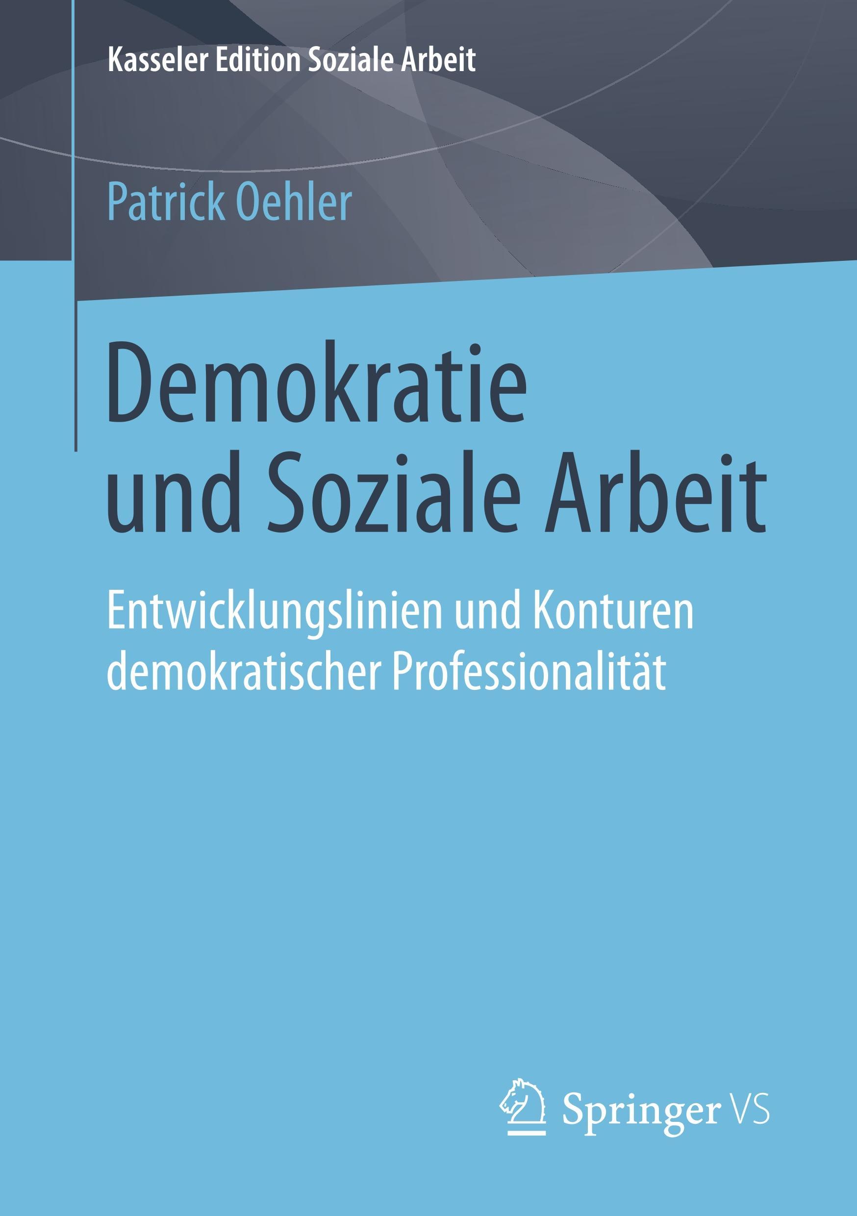 Cover: 9783658216528 | Demokratie und Soziale Arbeit | Patrick Oehler | Taschenbuch | x