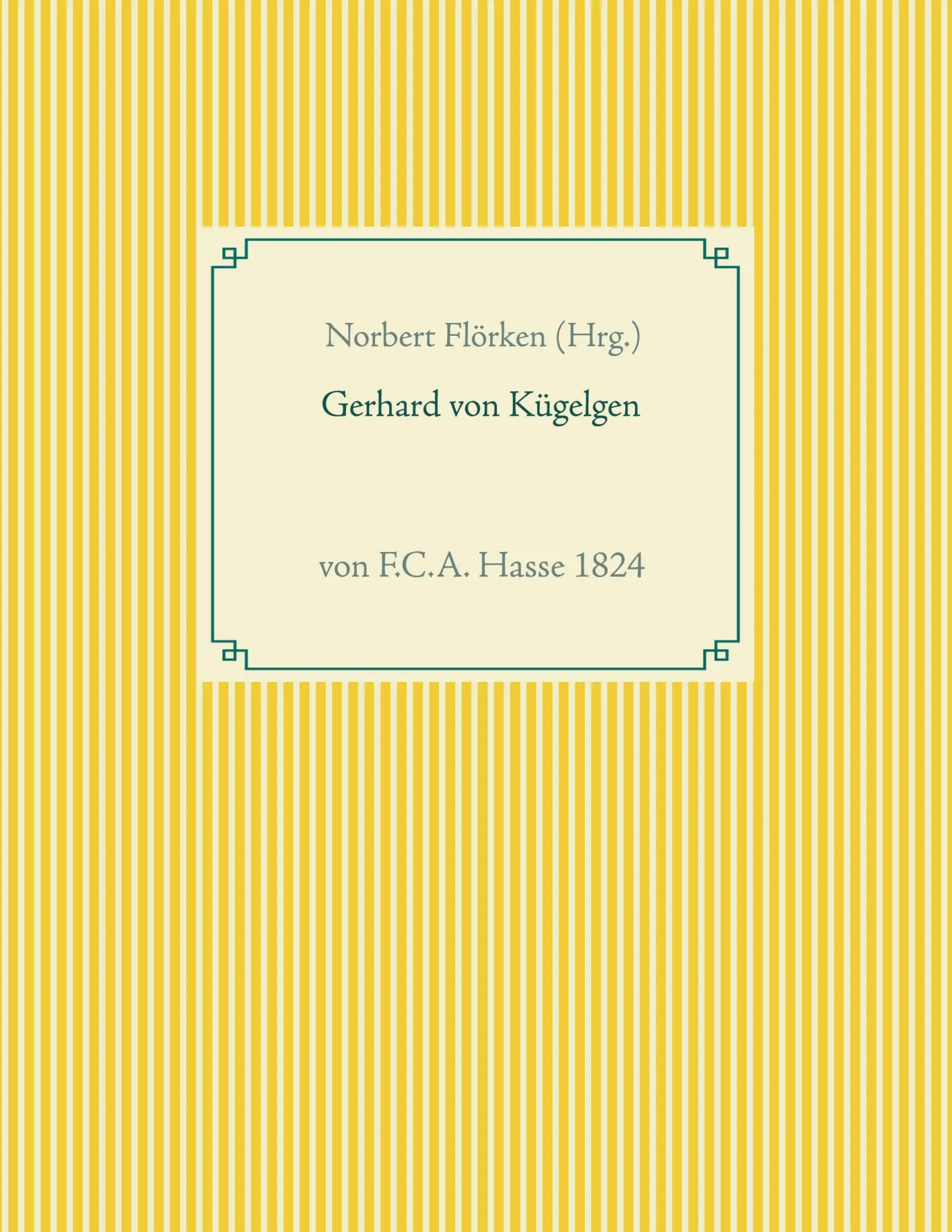 Cover: 9783752646528 | Gerhard von Kügelgen | von F.C.A. Hasse 1824 | Norbert Flörken | Buch