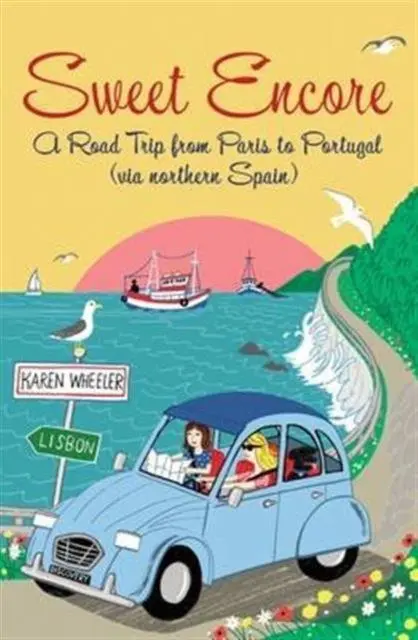 Cover: 9780957106628 | Sweet Encore | A Road Trip from Paris to Portugal | Karen Wheeler
