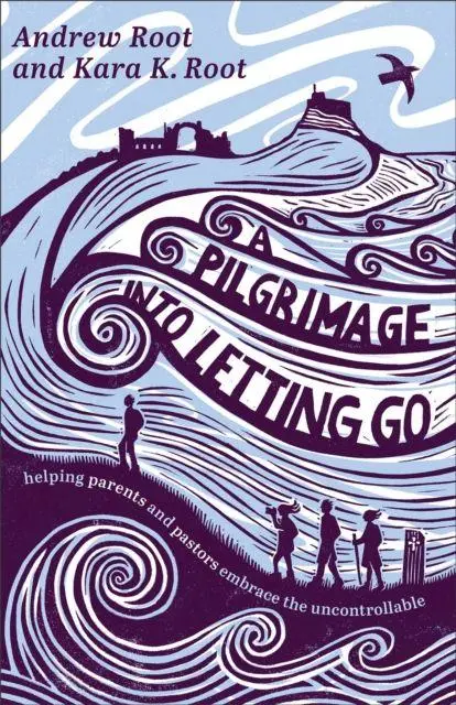 Cover: 9781587436628 | A Pilgrimage into Letting Go | Andrew Root (u. a.) | Taschenbuch