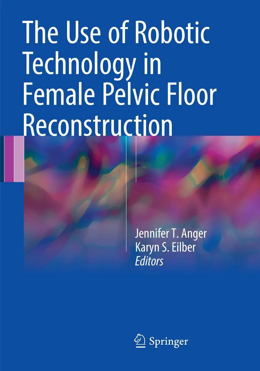 Cover: 9783319866628 | The Use of Robotic Technology in Female Pelvic Floor Reconstruction
