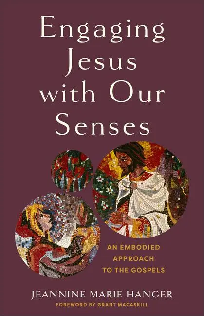Cover: 9781540966728 | Engaging Jesus with Our Senses | An Embodied Approach to the Gospels