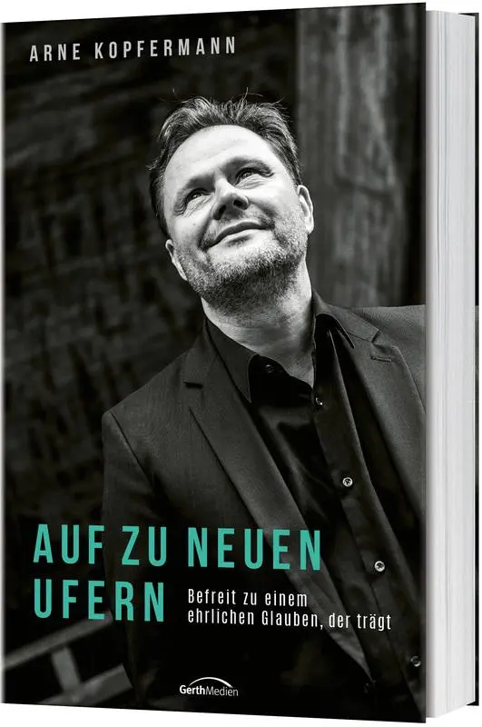 Cover: 9783957346728 | Auf zu neuen Ufern | Befreit zu einem ehrlichen Glauben, der trägt