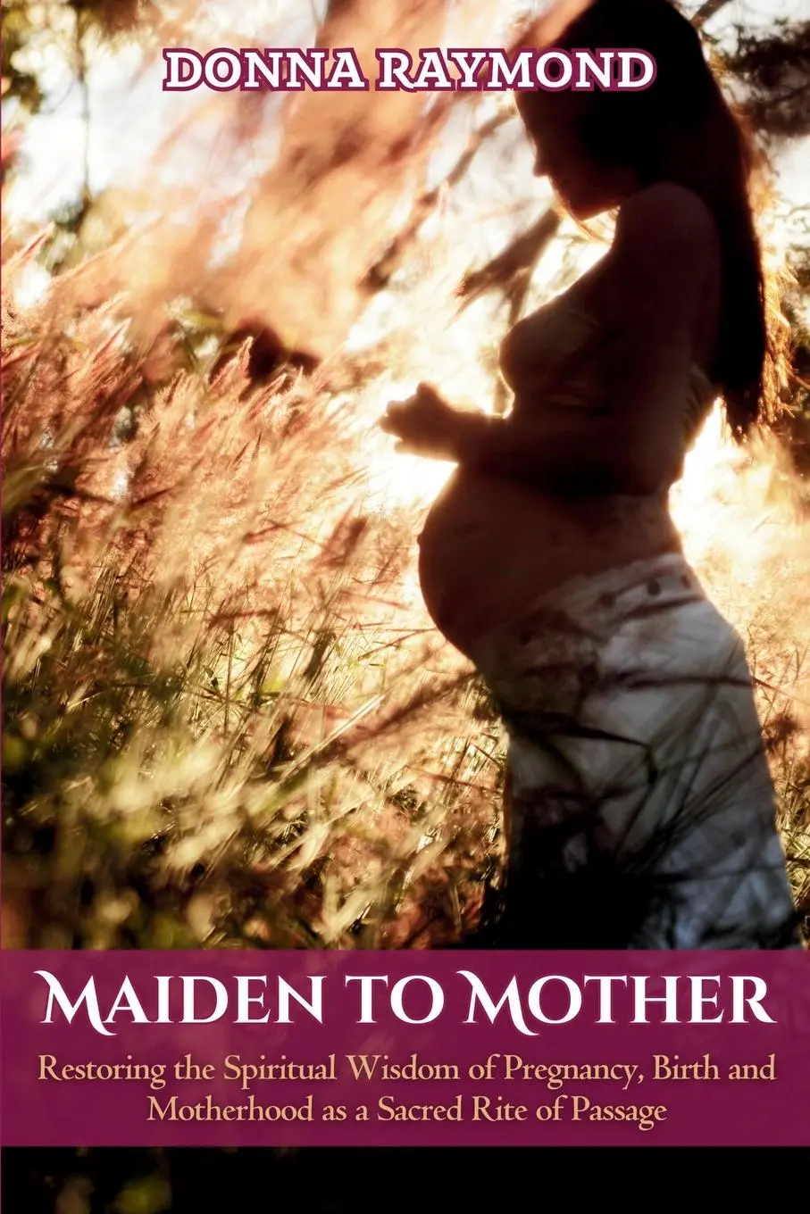 Cover: 9780645096828 | Maiden to Mother | Donna Raymond | Taschenbuch | Englisch | 2000