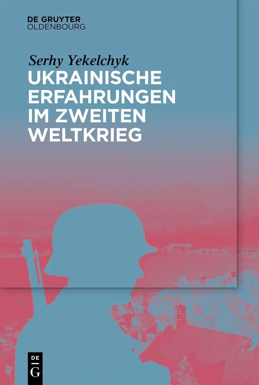Cover: 9783111396828 | Ukrainische Erfahrungen im Zweiten Weltkrieg | Serhy Yekelchyk | Buch