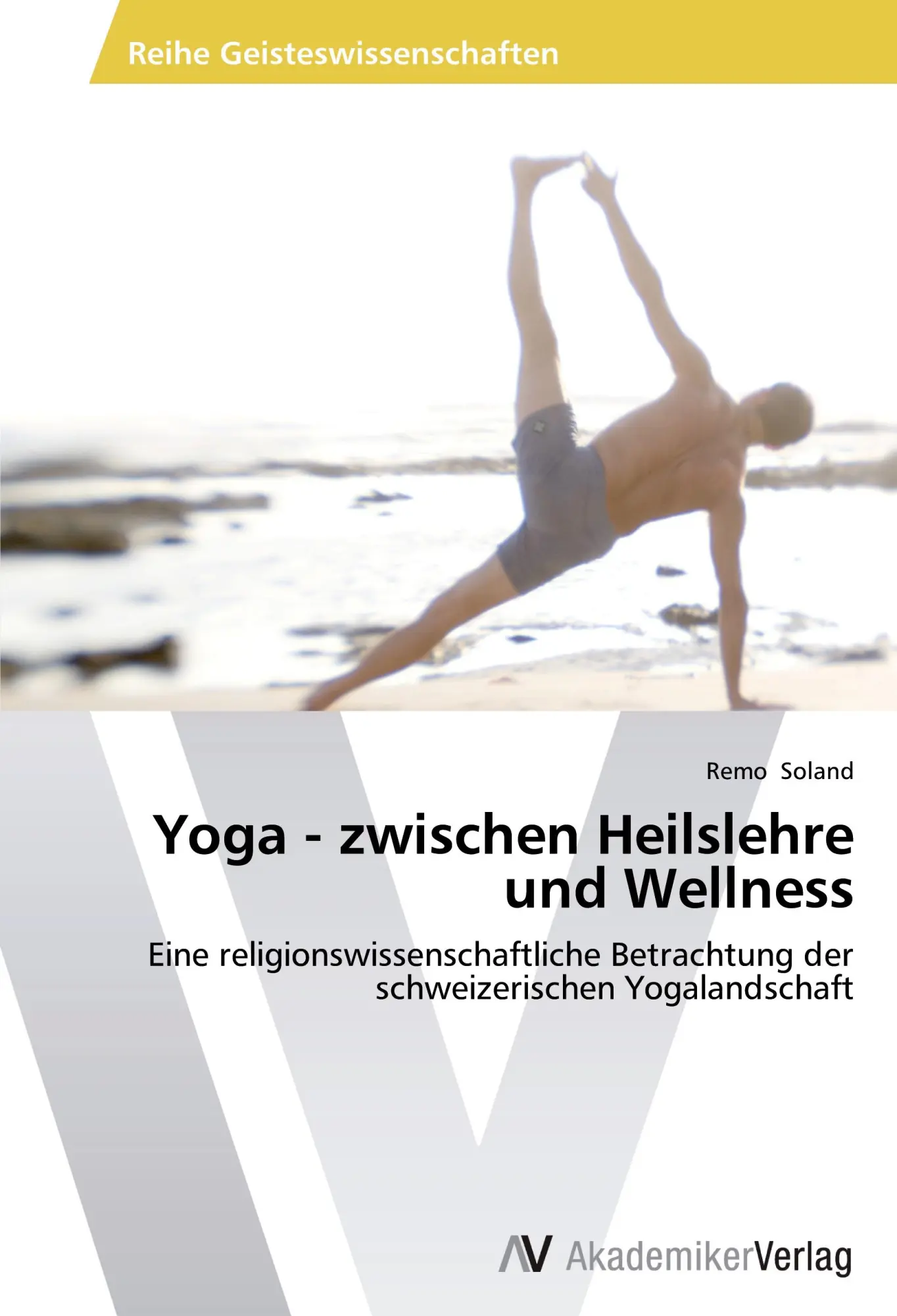Cover: 9783639476828 | Yoga - zwischen Heilslehre und Wellness | Remo Soland | Taschenbuch