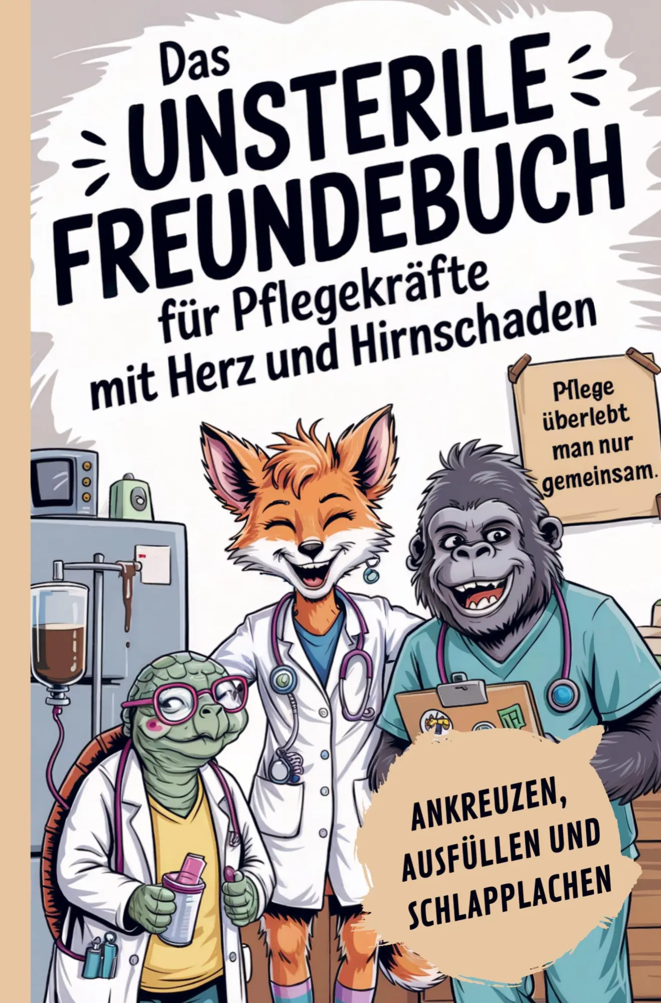 Cover: 9789403846828 | Das unsterile Freundebuch für Pflegekräfte mit Herz und...