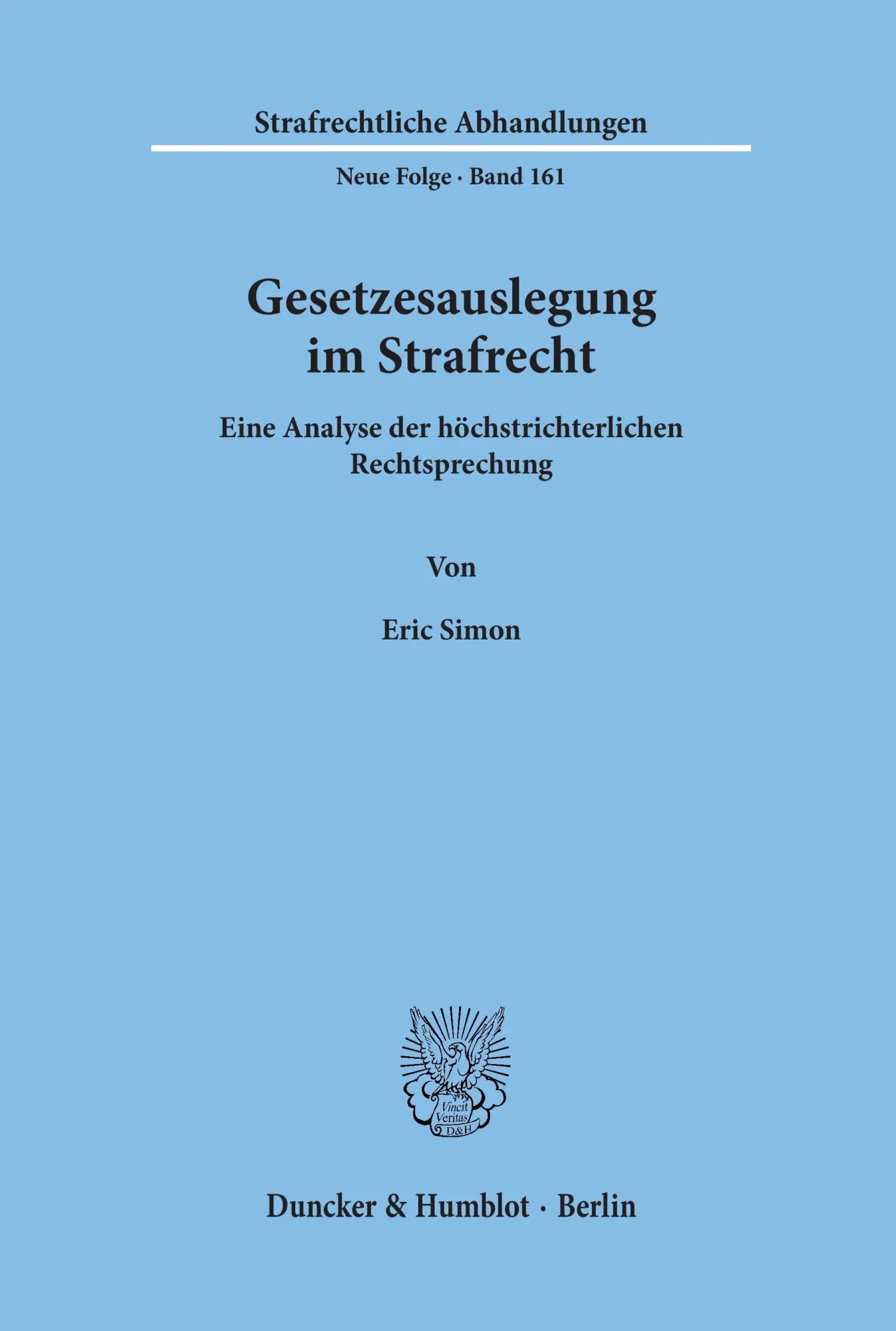 Cover: 9783428116928 | Gesetzesauslegung im Strafrecht. | Eric Simon | Taschenbuch | 676 S.