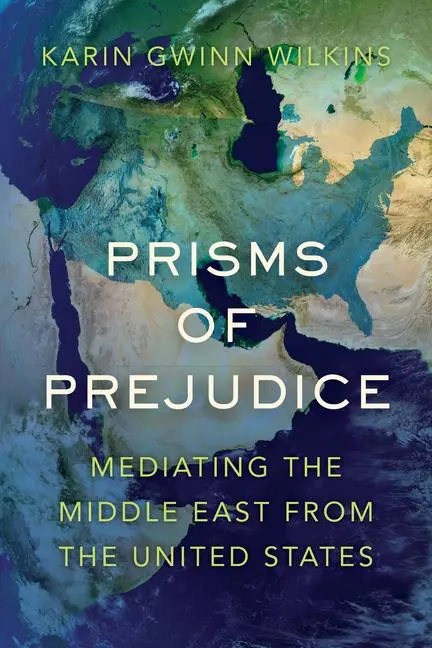 Cover: 9780520377028 | Prisms of Prejudice | Mediating the Middle East from the United States