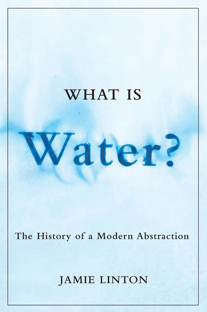 Cover: 9780774817028 | What Is Water? | The History of a Modern Abstraction | Jamie Linton