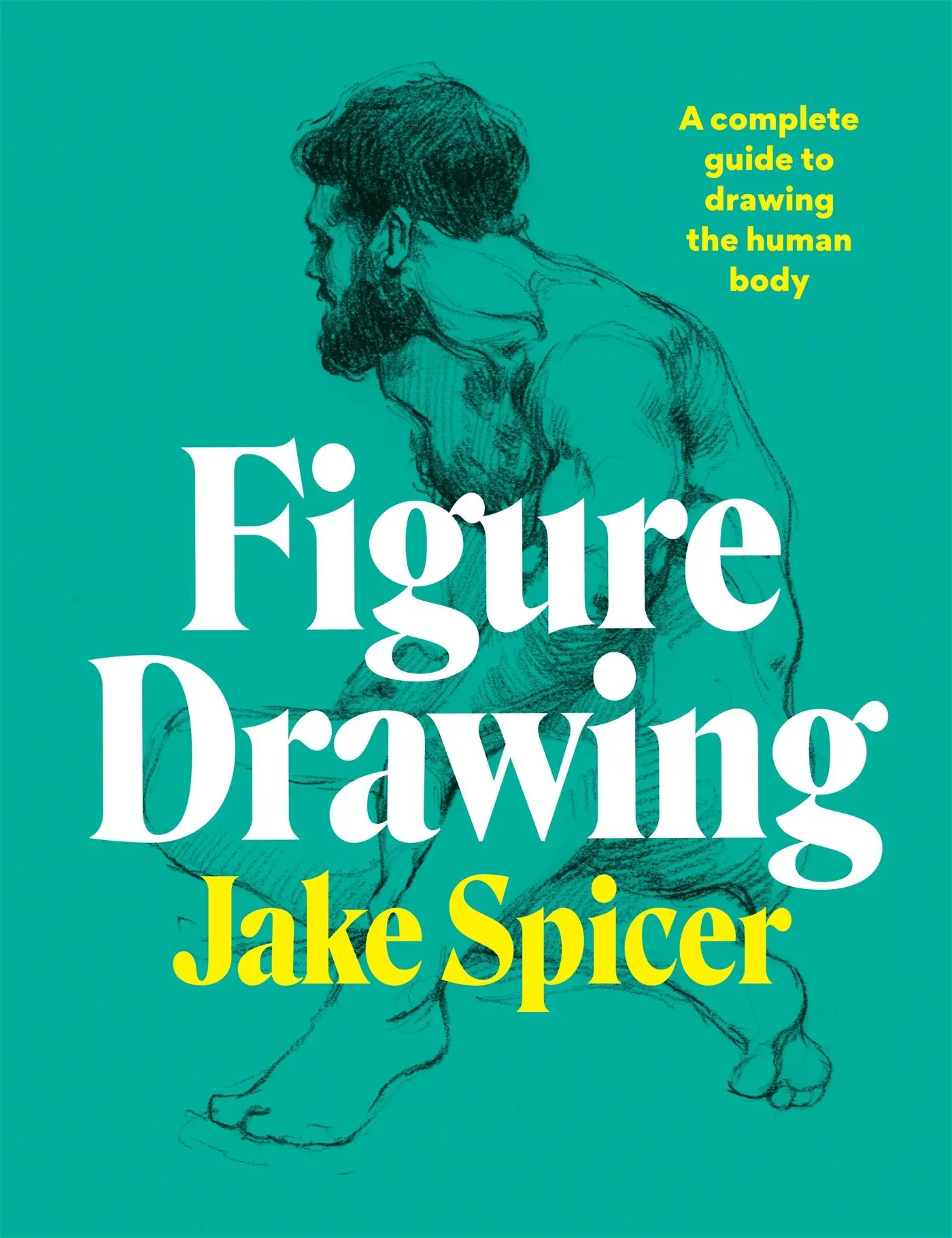 Cover: 9781781577028 | Figure Drawing | A Complete Guide to Drawing the Human Body | Spicer