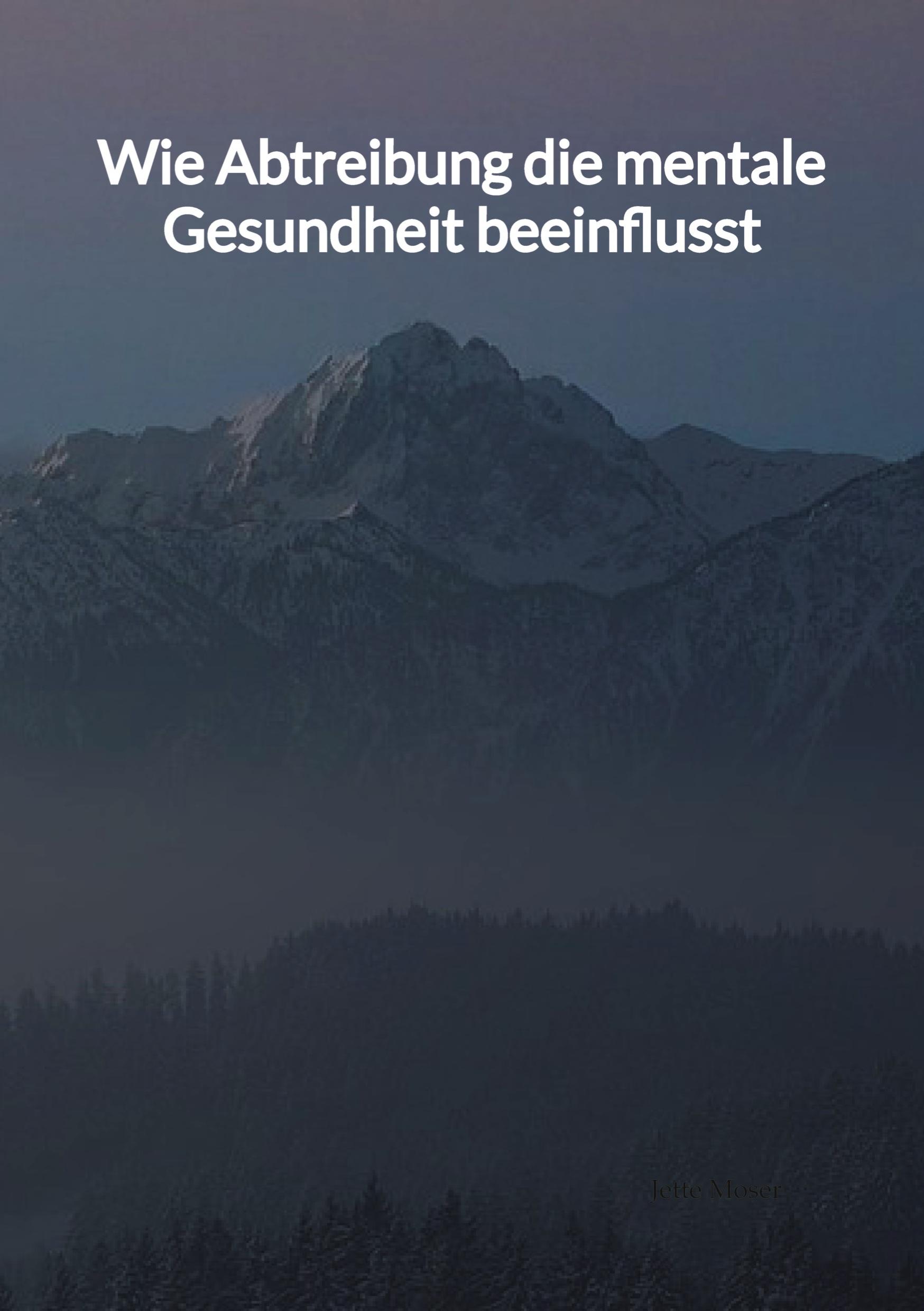 Cover: 9783347997028 | Wie Abtreibung die mentale Gesundheit beeinflusst | Jette Moser | Buch