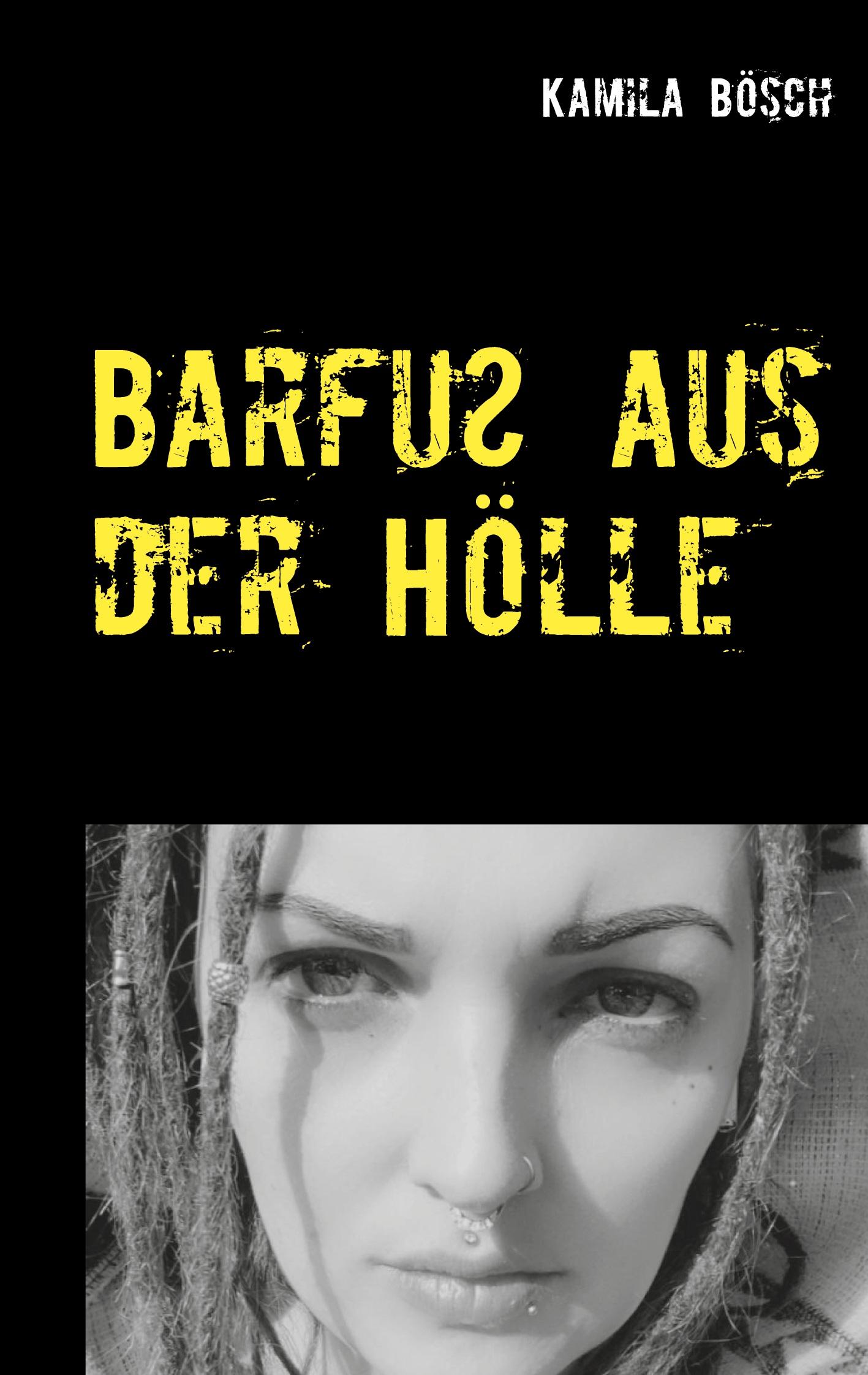 Cover: 9783753417028 | Barfuß aus der Hölle | Kamila Bösch | Taschenbuch | Paperback | 166 S.
