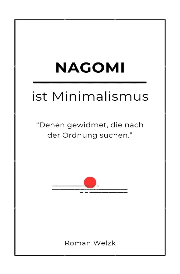 Cover: 9783759837028 | Nagomi ist Minimalismus | Roman Welzk | Taschenbuch | 148 S. | Deutsch