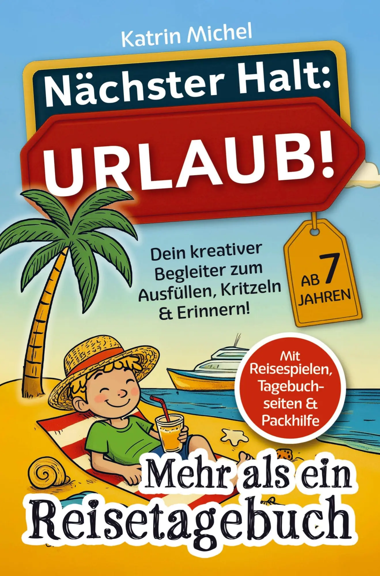 Cover: 9783911987028 | Nächster Halt: Urlaub! Mehr als ein Reisetagebuch | Katrin Michel